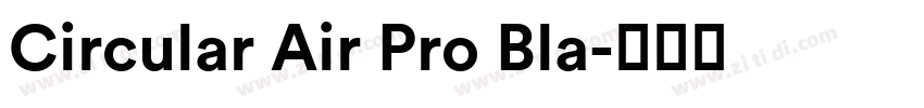 Circular Air Pro Bla字体转换 Circular Air Pro Bla字体转换